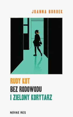 Rudy kot bez rodowodu i zielony korytarz - Joanna Burdek