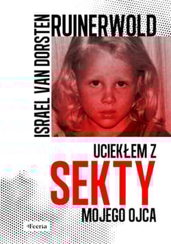 Ruinerwold. Uciekłem z sekty mojego ojca - Israel van Dorsten