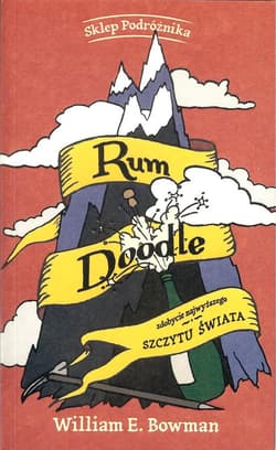 Rum Doodle Zdobycie najwyższego szczytu świata - Bowman William E.