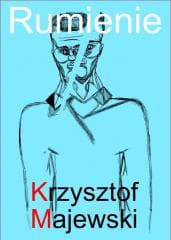 Rumienie - Krzysztof Majewski