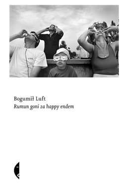 Rumun goni za happy endem - ebook - Bogumił Luft