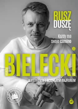 Rusz duszę. Każdy ma swoje camino - Bielecki Roman