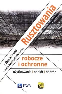 Rusztowania robocze i ochronne - Piotr Kmiecik, Dariusz Gnot, Robert Jurkiewicz