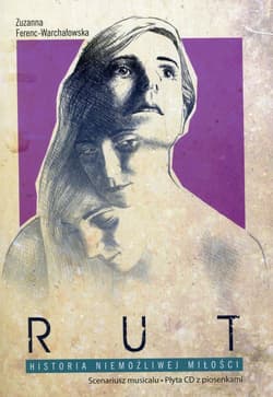 Rut Historia niemożliwej miłości Scenariusz musicalu z płytą CD - Zuzanna Ferenc-Warchałowska