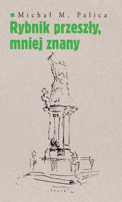 Rybnik przeszły, mniej znany - Palica Michał M.