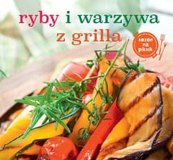 Ryby i warzywa z grilla - Opracowanie Zbiorowe