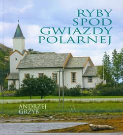 Ryby spod Gwiazdy Polarnej - Andrzej Grzyb