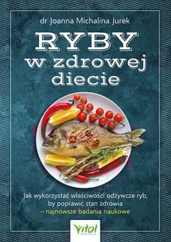 Ryby w zdrowej diecie - Jurek Joanna Michalina