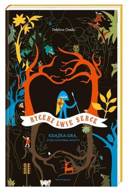 Rycerz Lwie Serce Książka-gra, której bohaterem jesteś ty! - Chedru Delphine