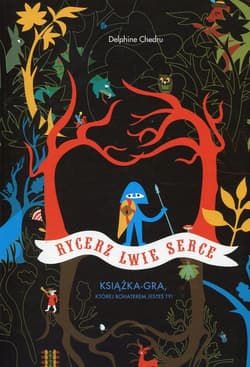 Rycerz Lwie Serce Książka-gra której bohaterem jesteś Ty! - Dephine Chedru