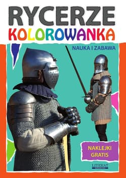 Rycerze. Kolorowanka. Naklejki gratis - Beata Guzowska