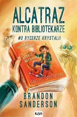Rycerze Krystalii. Alcatraz kontra Bibliotekarze. Tom 3 - Brandon Sanderson