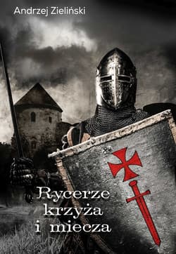 Rycerze krzyża i miecza - Andrzej Zieliński
