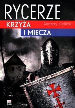 Rycerze krzyża i miecza - Andrzej Zieliński