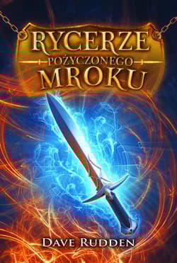 Rycerze Pożyczonego Mroku - Dave Rudden