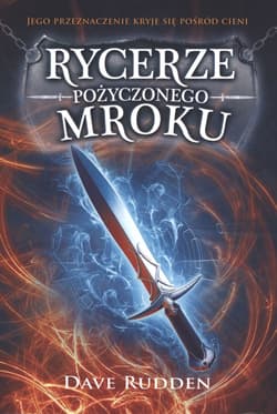 Rycerze Pożyczonego Mroku - Dave Rudden
