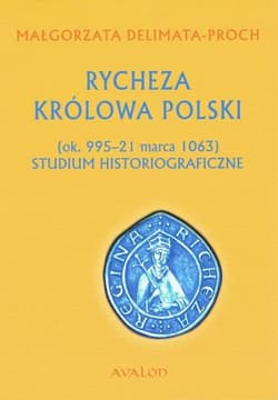 Rycheza Królowa Polski Studium historiograficzne (ok. 995-21 marca 1063)