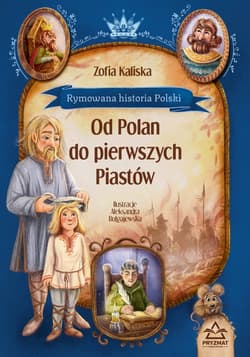 Rymowana historia Polski. Od Polan do pierwszych Piastów - Zofia Kaliska