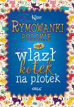 Rymowanki polskie czyli wlazł kotek na płotek - Opracowanie Zbiorowe