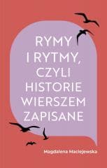 Rymy i rytmy, czyli historie wierszem zapisane - Magdalena Maciejewska