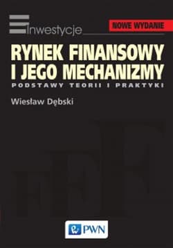 Rynek finansowy i jego mechanizmy Podstawy teorii i praktyki - Dębski Wiesław