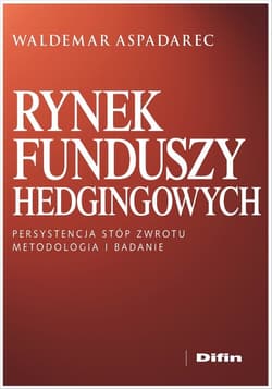 Rynek funduszy hedgingowych Persystencja stóp zwrotu Metodologia i badanie - Waldemar Aspadarec