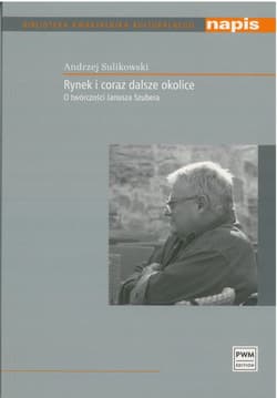 Rynek i coraz dalsze okolice O twórczości Janusza Szubera