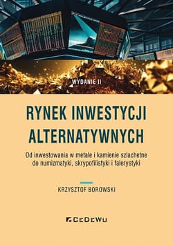 Rynek inwestycji alternatywnych. Od inwestowania w metale i kamienie szlachetne do numizmatyki, skry - Krzysztof Borowski