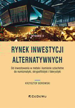 Rynek inwestycji alternatywnych. Od inwestowania w metale i kamienie szlachetne do numizmatyki, skry - Krzysztof Borowski