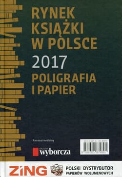 Rynek książki w Polsce 2017 Poligrafia i papier