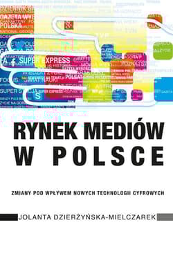 Rynek mediów w Polsce Zmiany pod wpływem nowych technologii cyfrowych - Jolanta Dzierżyńska-Mielczarek