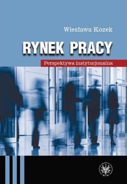 Rynek pracy Perspektywa instytucjonala - Kozek Wiesława