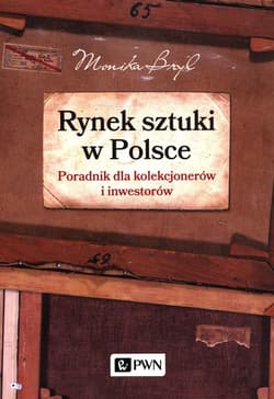 Rynek sztuki w Polsce Poradnik dla kolekcjonerów i inwestorów