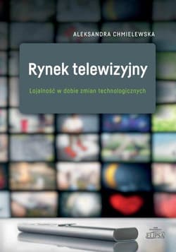 Rynek telewizyjny Lojalność w dobie zmian technologicznych - Aleksandra Chmielewska