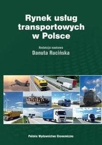 Rynek usług transportowych w Polsce Teoria i praktyka - Danuta Rucińska