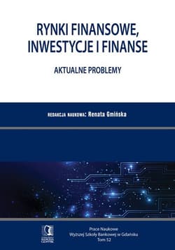 Rynki finansowe, inwestycje i finanse Aktualne problemy. PN WSB Tom 52