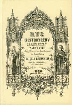Rys historyczny zgromadzeń zakonnych obojej płci Tom 2 Zakony żeńskie - Beniamin Ksiądz