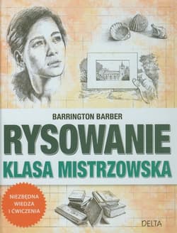 Rysowanie Klasa mistrzowska Niezbędna wiedza i ćwiczenia - Barber Barrington
