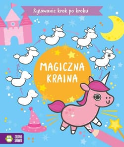 Rysowanie krok po kroku Magiczna kraina - Opracowanie Zbiorowe