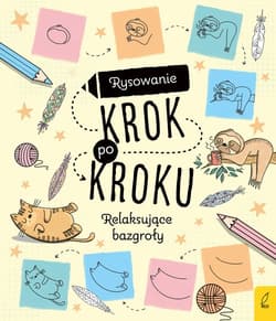 Rysowanie krok po kroku Relaksujące bazgroły - Opracowanie Zbiorowe