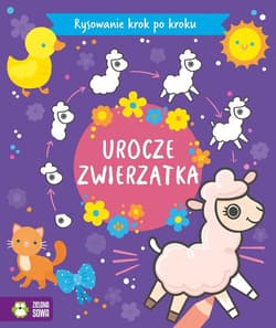 Rysowanie krok po kroku Urocze zwierzątka - Opracowanie Zbiorowe
