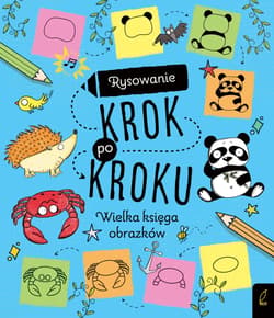Rysowanie krok po kroku Wielka księga obrazków - Praca zbiorowa