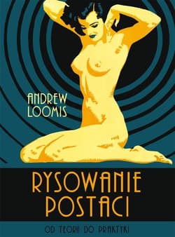 Rysowanie postaci. Od teorii do praktyki - Andrew Loomis