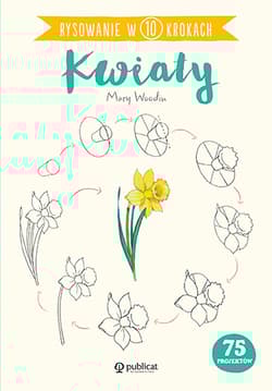 Rysowanie w 10 krokach Kwiaty - Mary Woodin