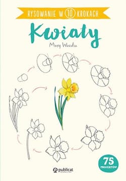 Rysowanie w 10 krokach Kwiaty - Mary Woodin