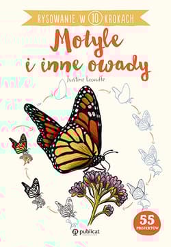 Rysowanie w 10 krokach. Motyle i inne owady - Justine Lecouffe