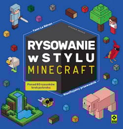 Rysowanie w stylu Minecraft Nieoficjalny przewodnik - Le Nenan Yann