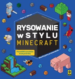 Rysowanie w stylu Minecraft Nieoficjalny przewodnik - Le Nenan Yann