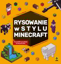 Rysowanie w stylu Minecraft Nieoficjalny przewodnik - Le Nenan Yann