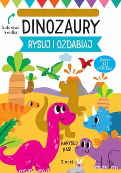 Rysuj i ozdabiaj Szablony Dinozaury - Opracowanie Zbiorowe